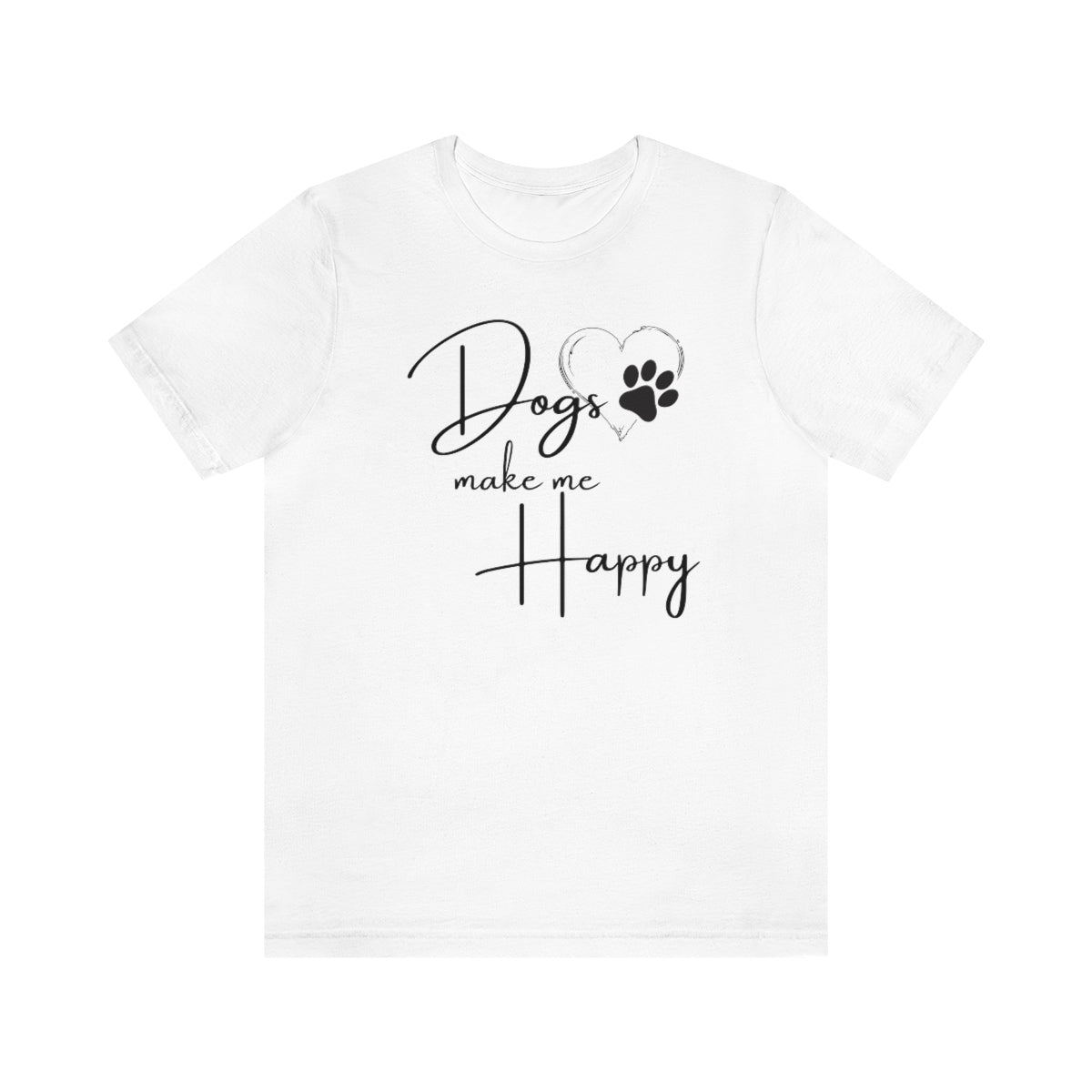 Dogs make me Happy Tee