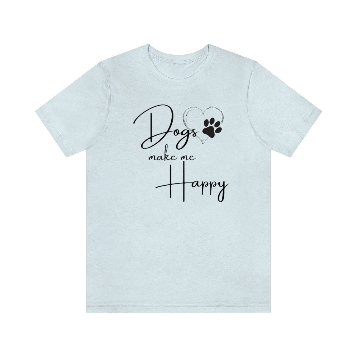 Dogs make me Happy Tee